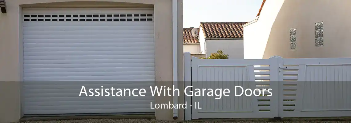 Assistance With Garage Doors Lombard - IL