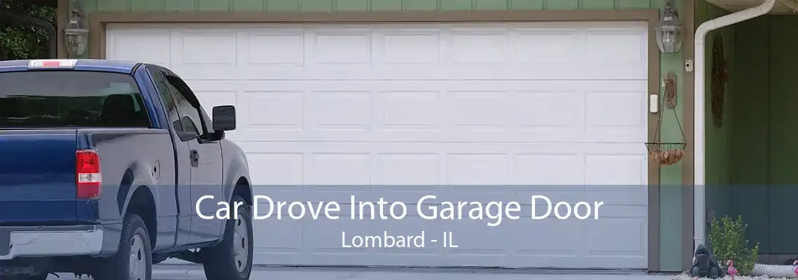 Car Drove Into Garage Door Lombard - IL