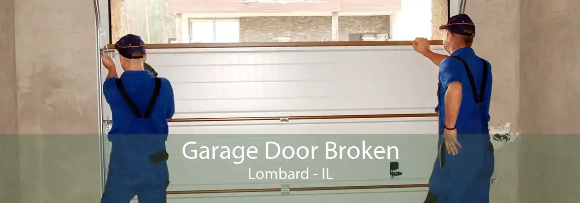 Garage Door Broken Lombard - IL