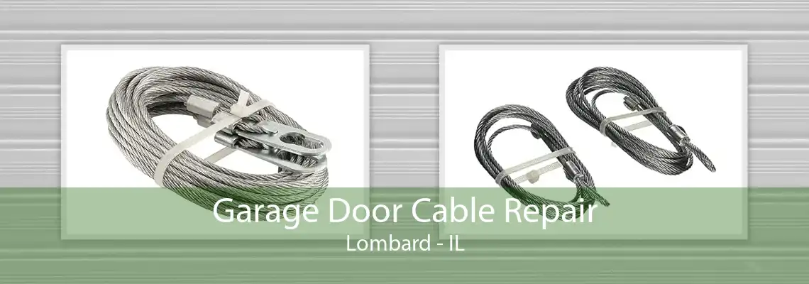 Garage Door Cable Repair Lombard - IL