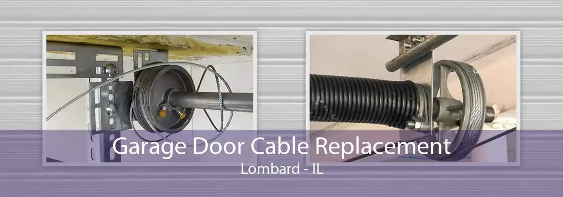 Garage Door Cable Replacement Lombard - IL