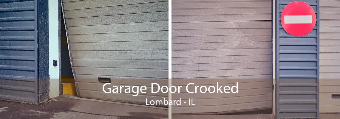 Garage Door Crooked Lombard - IL