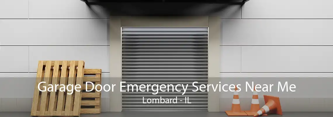 Garage Door Emergency Services Near Me Lombard - IL