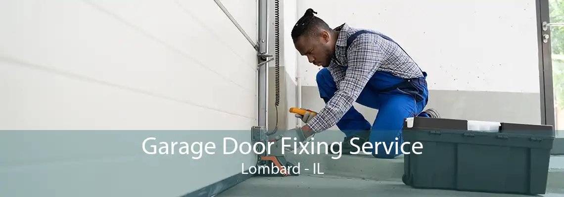 Garage Door Fixing Service Lombard - IL