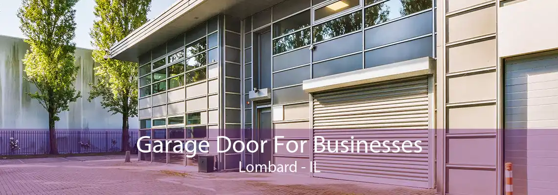 Garage Door For Businesses Lombard - IL