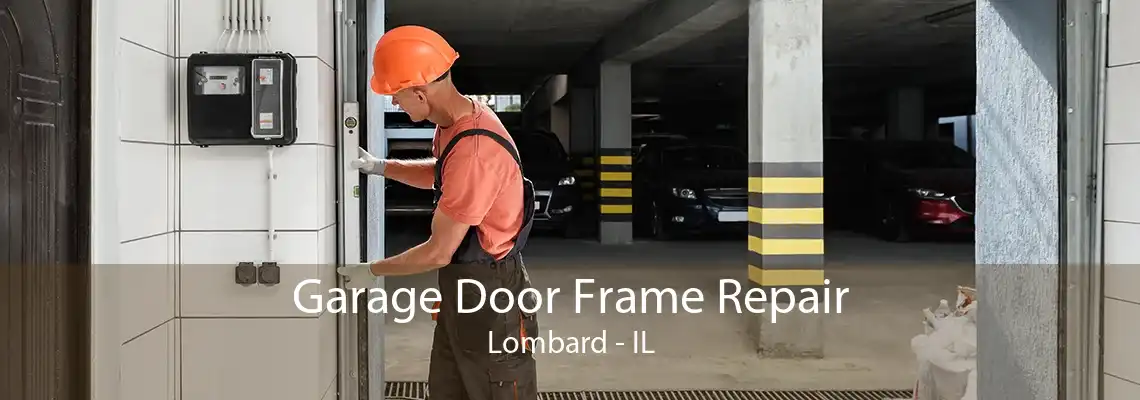 Garage Door Frame Repair Lombard - IL