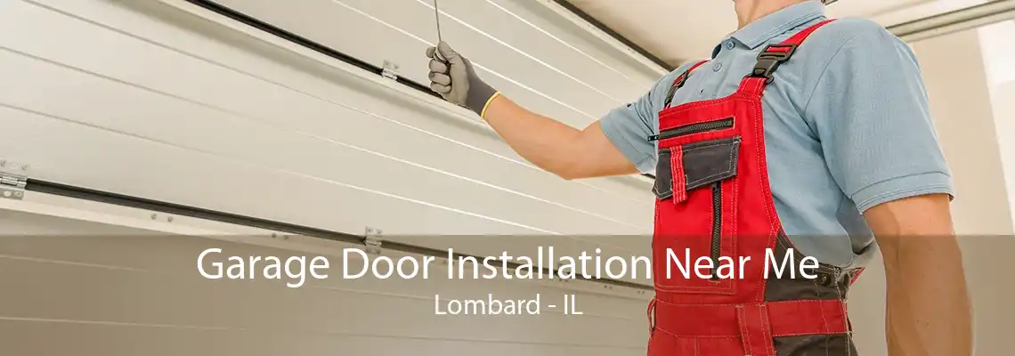 Garage Door Installation Near Me Lombard - IL