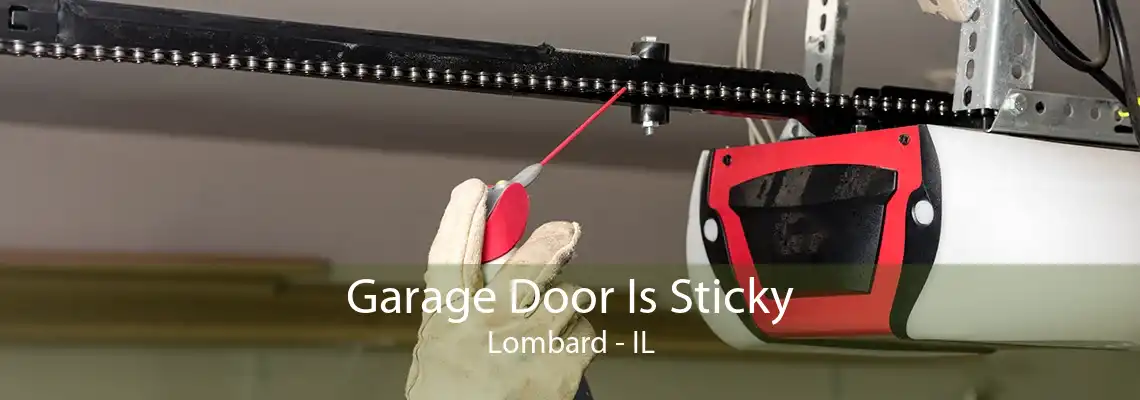 Garage Door Is Sticky Lombard - IL