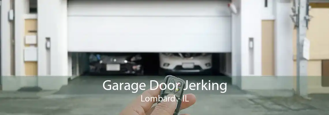 Garage Door Jerking Lombard - IL