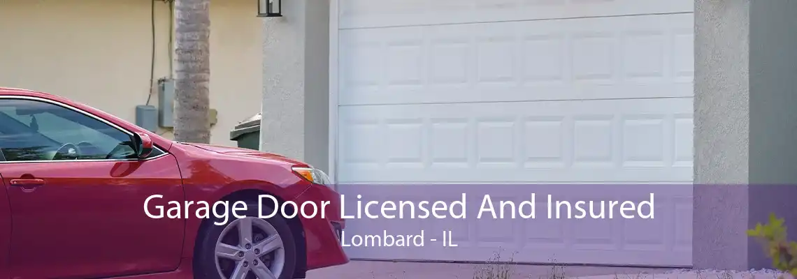 Garage Door Licensed And Insured Lombard - IL