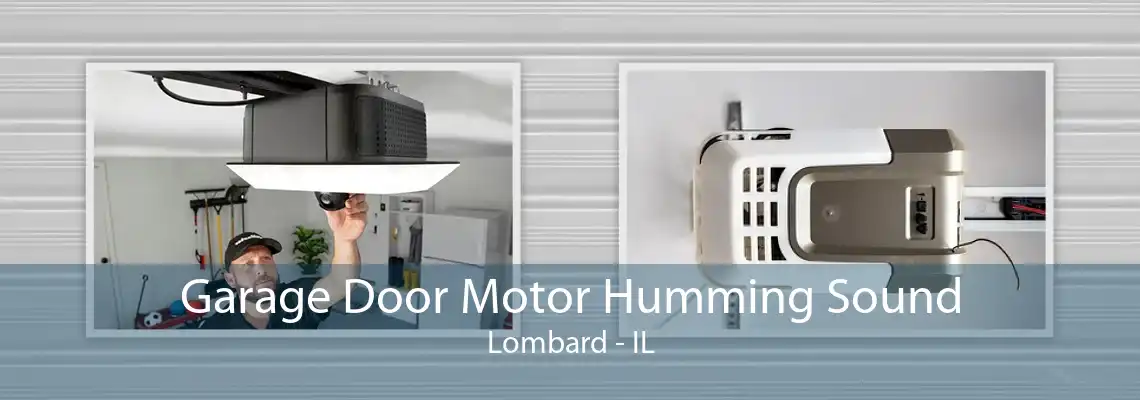 Garage Door Motor Humming Sound Lombard - IL