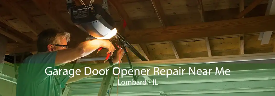 Garage Door Opener Repair Near Me Lombard - IL