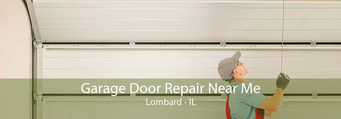 Garage Door Repair Near Me Lombard - IL