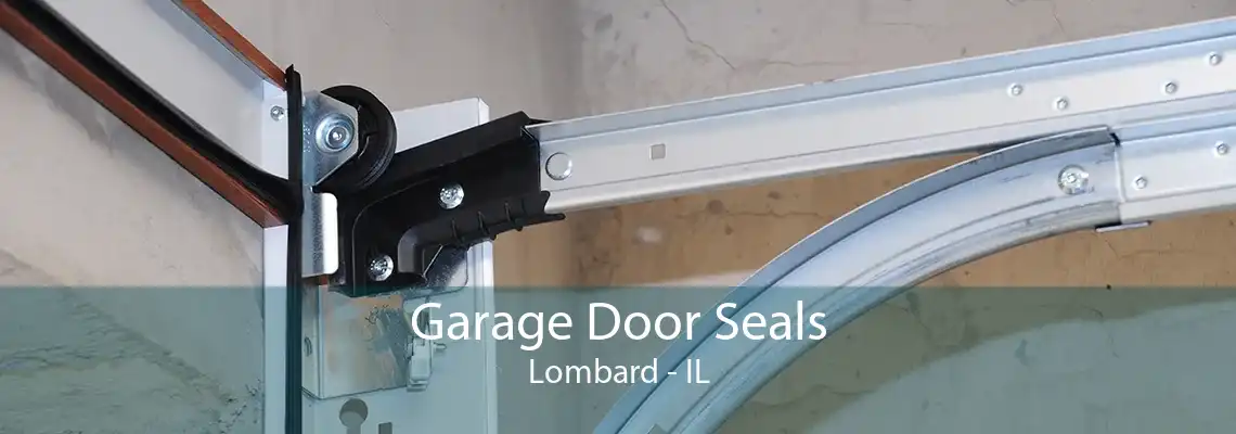 Garage Door Seals Lombard - IL