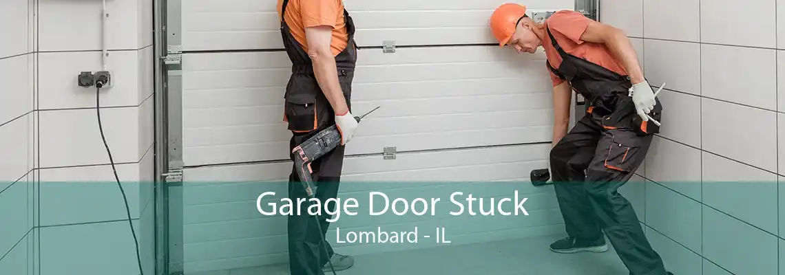 Garage Door Stuck Lombard - IL