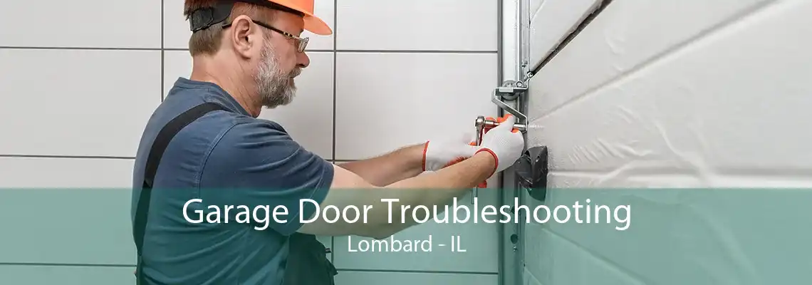 Garage Door Troubleshooting Lombard - IL