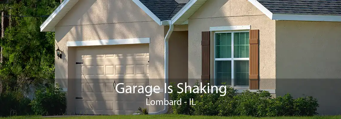 Garage Is Shaking Lombard - IL