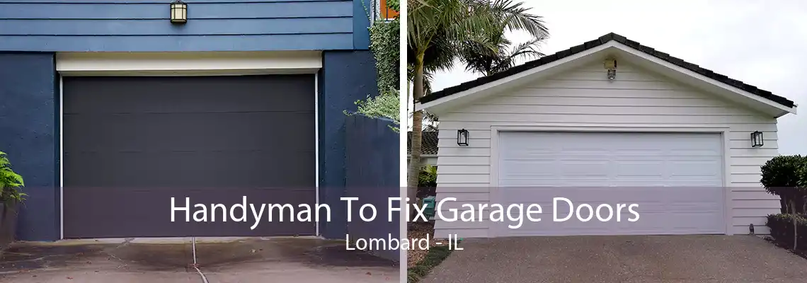 Handyman To Fix Garage Doors Lombard - IL