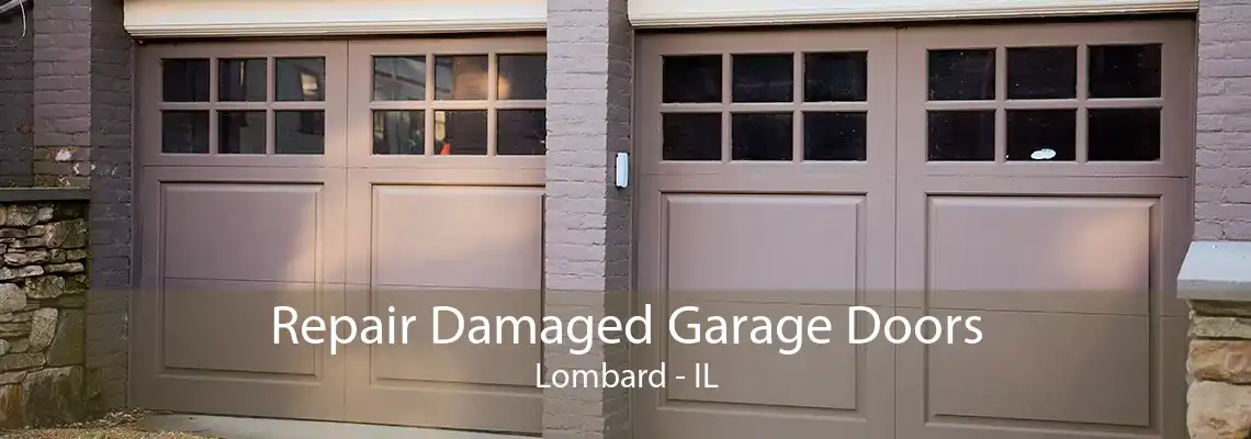 Repair Damaged Garage Doors Lombard - IL