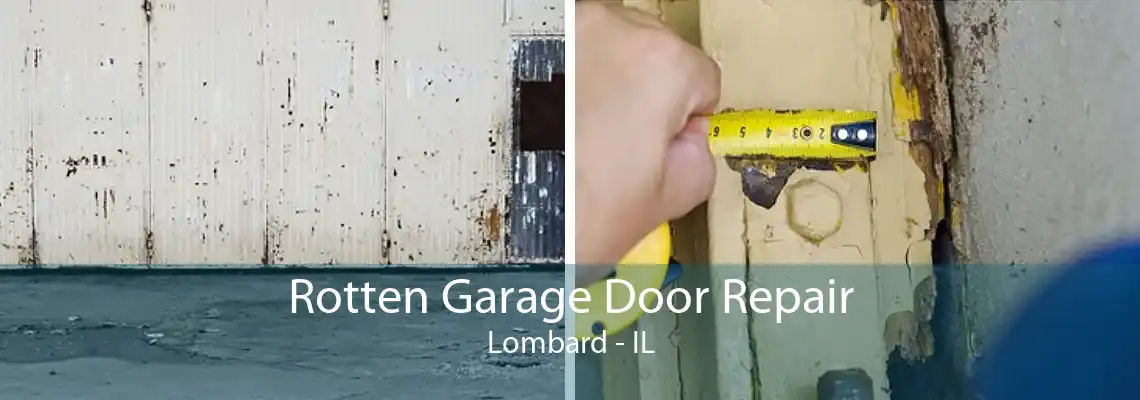 Rotten Garage Door Repair Lombard - IL