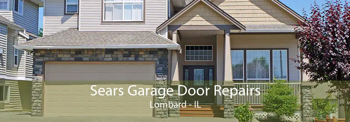 Sears Garage Door Repairs Lombard - IL